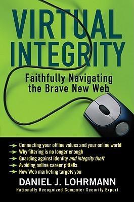 Virtual Integrity : Faithfully Navigating the Brave New Web - Thryft