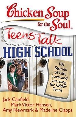 Chicken Soup for the Soul: Teens Talk High School : 101 Stories of Life, Love, and Learning for Older Teens - Thryft