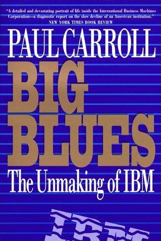 Big Blues : The Unmaking of IBM - Thryft