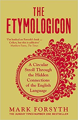 The Etymologicon : A Circular Stroll Through the Hidden Connections of the English Language - Thryft