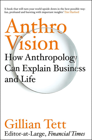 Anthro-Vision - How Anthropology Can Explain Business And Life - Thryft