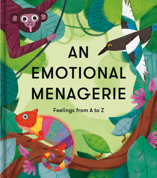 An Emotional Menagerie: Feelings from A-Z