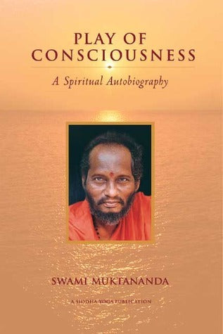 Play of Consciousness: Chitshakti Vilas - A Spiritual Autobiography