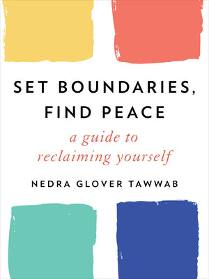 Set Boundaries, Find Peace: A Guide to Reclaiming Yourself