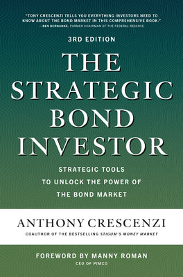 The Strategic Bond Investor: Strategic Tools to Unlock the Power of the Bond Market