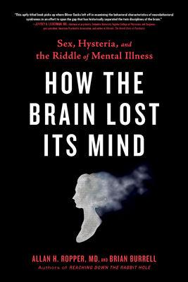 How The Brain Lost Its Mind - Sex, Hysteria, And The Riddle Of Mental Illness - Thryft