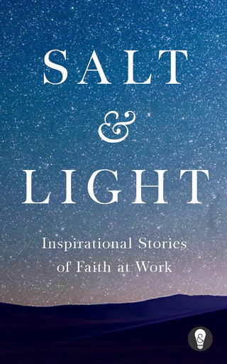 Salt & Light : Inspirational Stories of Faith at Work