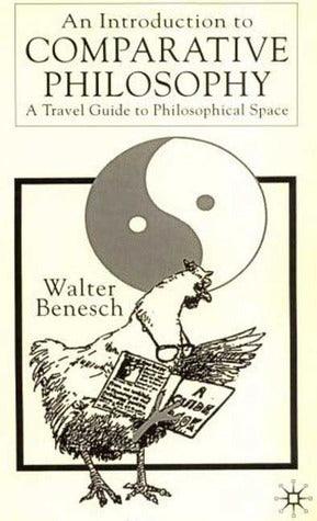 An Introduction To Comparative Philosophy - A Travel Guide To Philosophical Space - Thryft