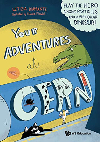 Your Adventures at CERN: Play the Hero Among Particles and a Particular Dinosaur!