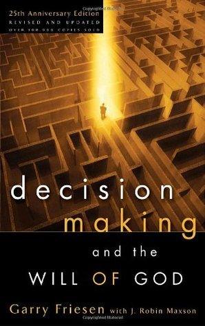 Decision Making and the Will of God (Revised 2004) : A Biblical Alternative to the Traditional View - Thryft