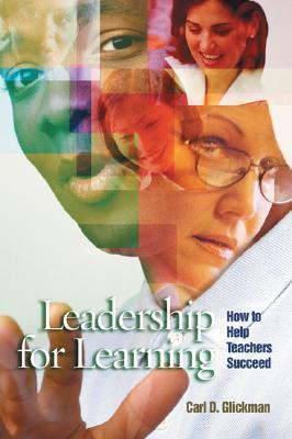Leadership for Learning: How to Help Teachers Succeed