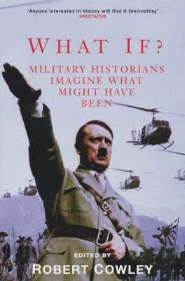 What If? : Military Historians Imagine What Might Have Been - Thryft