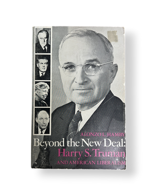 Beyond the New Deal: Harry S. Truman and American Liberalism