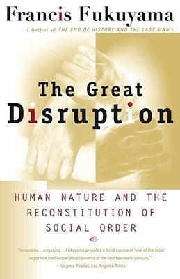 The Great Disruption - Human Nature and the Reconstitution of Social Order - Thryft