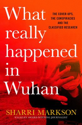 What Really Happened in Wuhan: a Virus Like No Other, Countless Infections, Millions of Deaths - Thryft