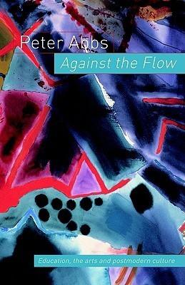 Against the Flow : Education, the Art and Postmodern Culture - Thryft