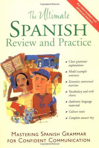 The Ultimate Spanish Review and Practice: Mastering Spanish Grammar for Confident Communication