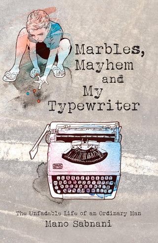 Marbles, Mayhem and My Typewriter : The unfadable life of an ordinary man - Thryft