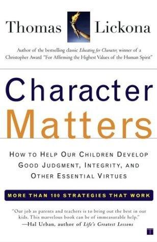 Character Matters: Help Children develop Good Judgement, Integrity and Essential Virtues - Thryft