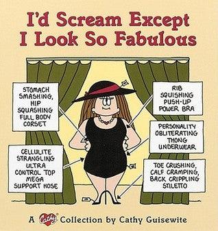 I'd Scream except I Look So Fabulous - Thryft