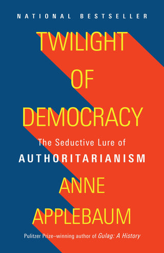 Twilight of Democracy: The Seductive Lure of Authoritarianism