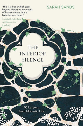 The Interior Silence: 10 Lessons From Monastic Life