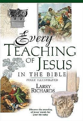 Every Teaching of Jesus in the Bible; Everything in the Bible