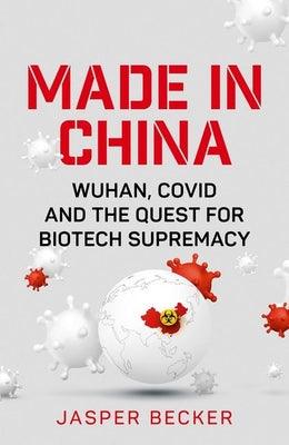 Made In China - Wuhan, Covid And The Quest For Biotech Supremacy - Thryft