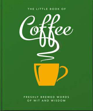 The Little Book of Coffee: Freshly Ground Words of Wit and Wisdom