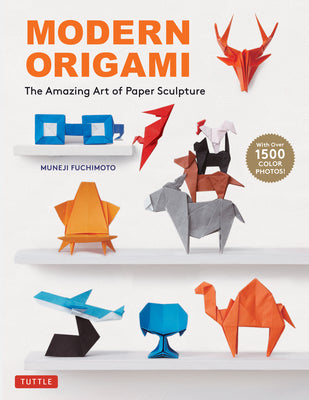 Modern Origami: Learn the Exciting Art of Paper Sculpture