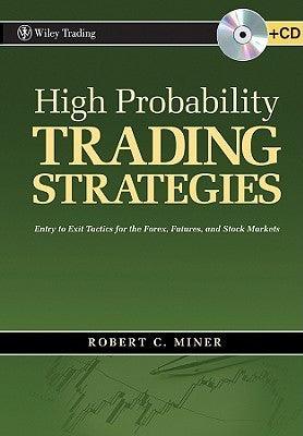 High Probability Trading Strategies : Entry to Exit Tactics for the Forex, Futures, and Stock Markets - Thryft