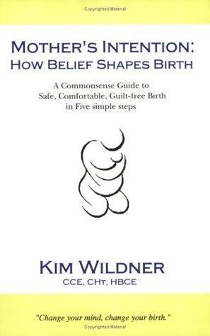 Mother's Intention - A Commonsense Guide To Safer, More Comfortable, Guilt-Free Birth - Thryft