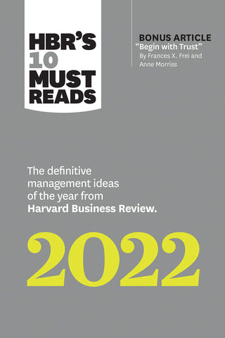 HBR's 10 Must Reads: The Definitive Management Ideas of the Year from Harvard Business Review