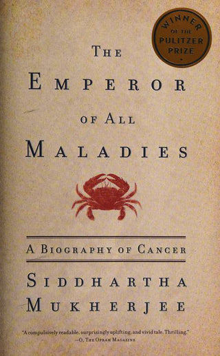 The Emperor of All Maladies: A Biography of Cancer