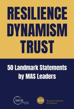 Resilience, Dynamism, Trust 50 Landmark Statements by MAS Leaders - Thryft