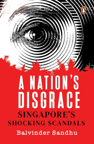 A Nation's Disgrace: Singapore's Shocking Scandals