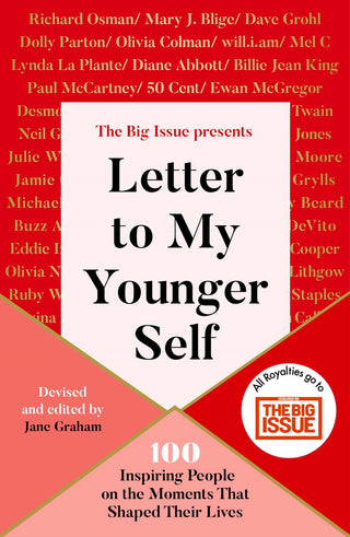 Letter to My Younger Self: The Big Issue Presents 100 Inspiring People on the Moments That Shaped Their Lives