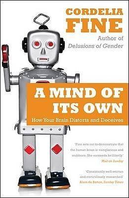 A Mind of Its Own : How Your Brain Distorts and Deceives - Thryft