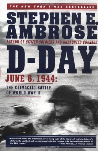 D Day, June 6, 1944 : The Climactic Battle of World War II