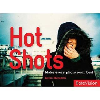 Hot Shots: Make Every Photo Your Best