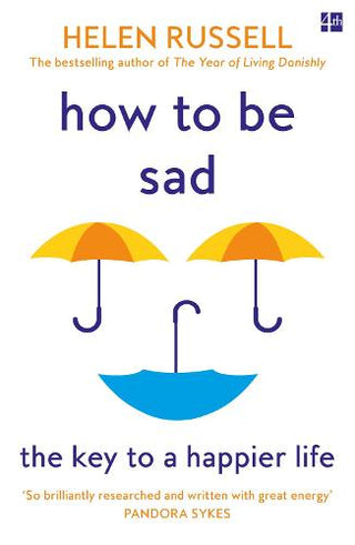 How to Be Sad: The Key to a Happier Life