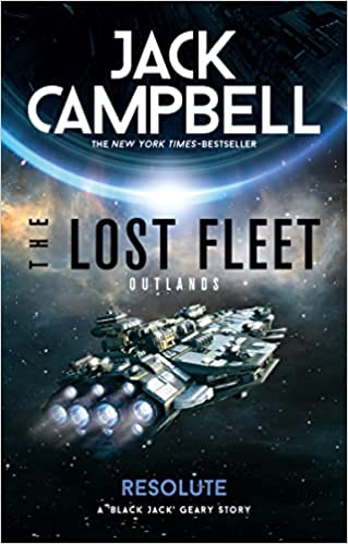 Resolute: A 'Black Jack' Geary Story - The Lost Fleet. Outlands