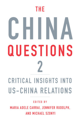 The China Questions 2: Critical Insights Into US-China Relations
