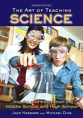 The Art Of Teaching Science - Inquiry And Innovation In Middle School And High School - Thryft