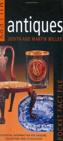 Antiques: Essential Information for Dealers, Collectors and Enthusiasts - Miller's Pocket Fact File