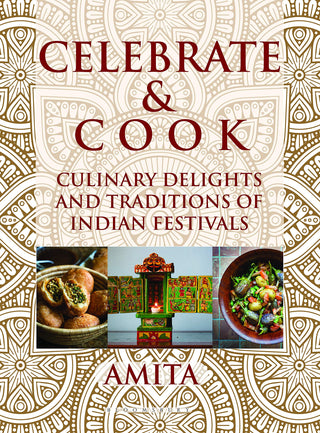 Celebrate & Cook: Culinary Delights and Traditions of Indian Festivals