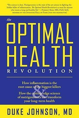 The Optimal Health Revolution - How Inflammation Is The Root Cause Of The Biggest Killers And How The Cutting-Edge Science Of Nutrigenomics Can Transform Your Long-Term Health - Thryft