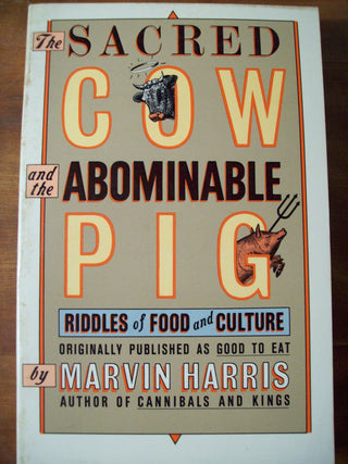 The Sacred Cow and the Abominable Pig: Riddles of Food and Culture