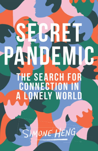 Secret Pandemic: The Search For Connection In A Lonely World - Thryft