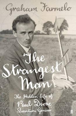 The Strangest Man: The Hidden Life of Paul Dirac, Quantum Genius - Thryft